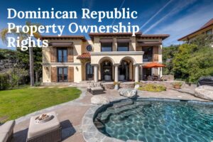 Dominican Republic property ownership rights