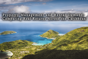 Comparison of property management infrastructure and rental demand for absentee owners across Caribbean islands